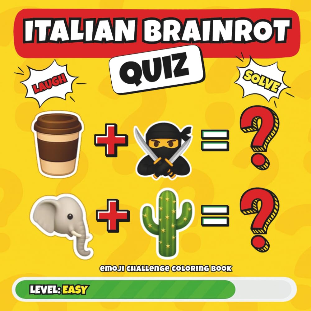 ITALIAN BRAINROT QUIZ: A Viral Coloring Book for Overstimulated Teens with TikTok Brainrot, Silly Emoji Quizzes, Creative Chaos, Funny Meme Characters ... and Boys - EMOJI EDITION- (MOOD: BRAINROT)