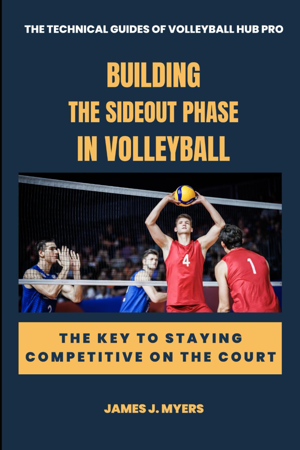 Building the Sideout Phase in Volleyball: The Key to Staying Competitive on the Court (The Technical Guides of Volleyball Hub Pro)
