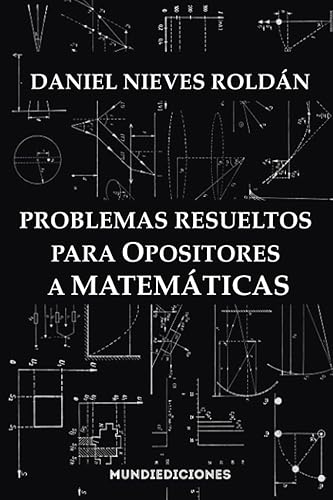 Problemas resueltos para opositores a matemáticas