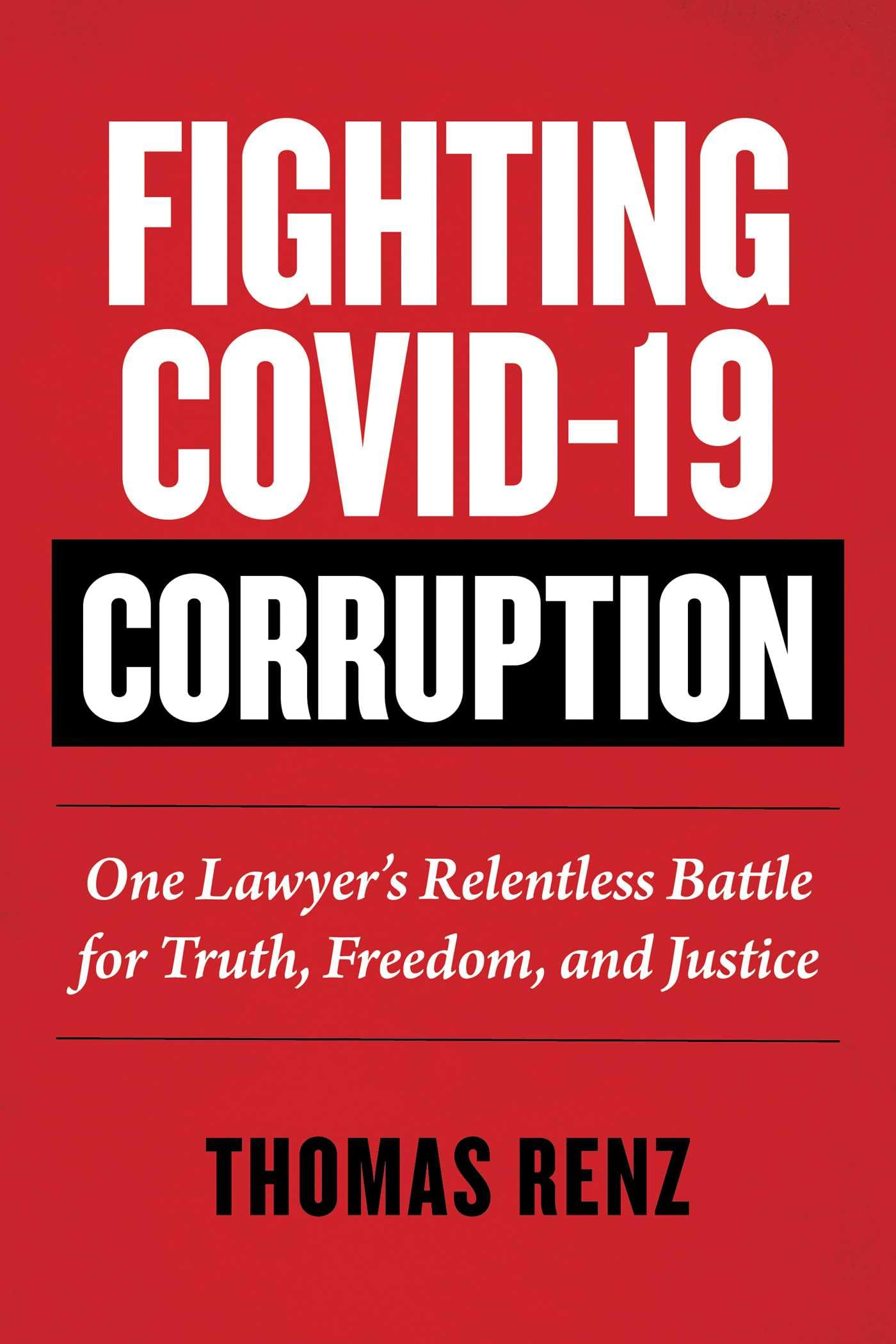 Fighting Covid-19 Corruption: One Lawyer's Relentless Battle for Truth, Freedom, and Justice (Children's Health Defense)