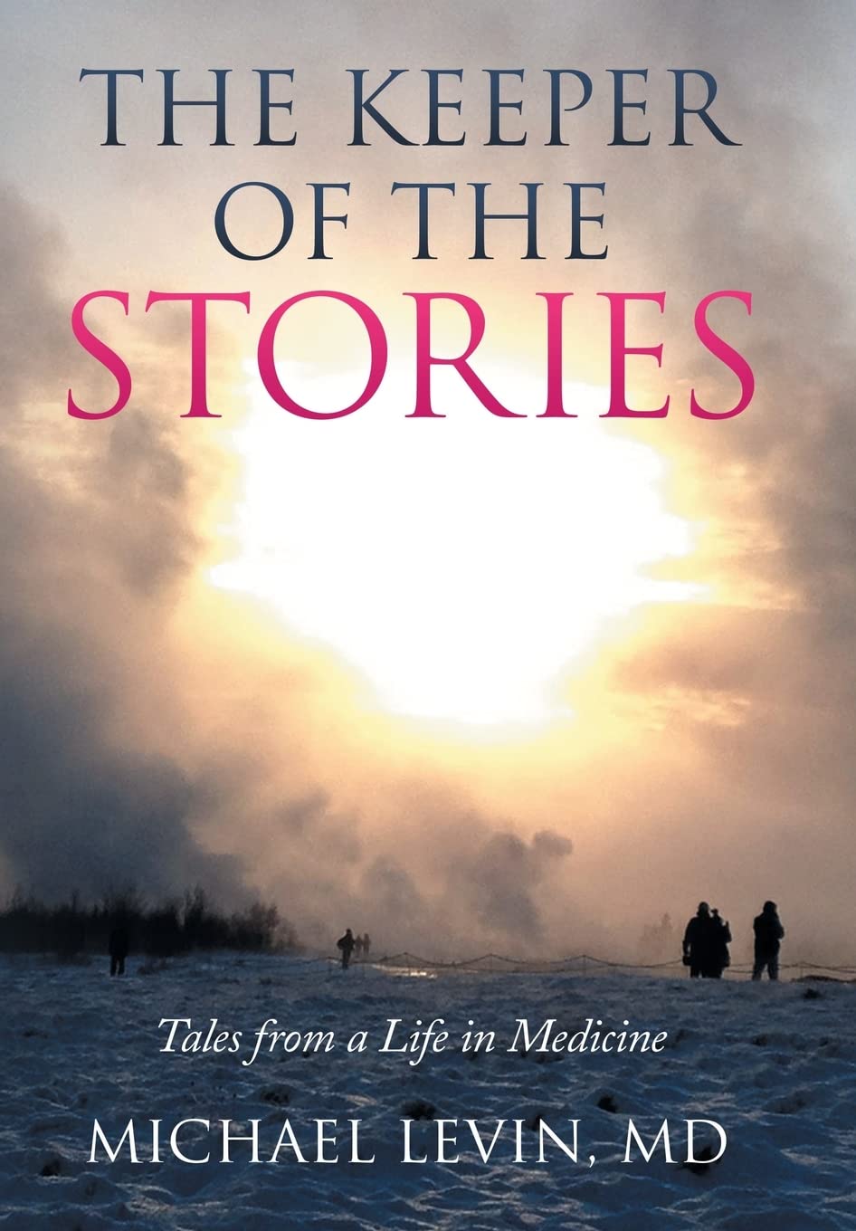 The Keeper of the Stories: Tales from a Life in Medicine