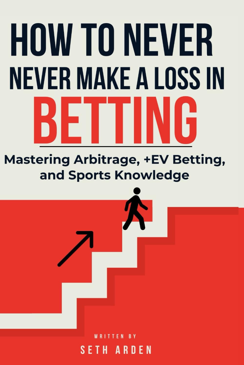 How to Never Make a Loss in Betting: Mastering Arbitrage, +EV Betting ...