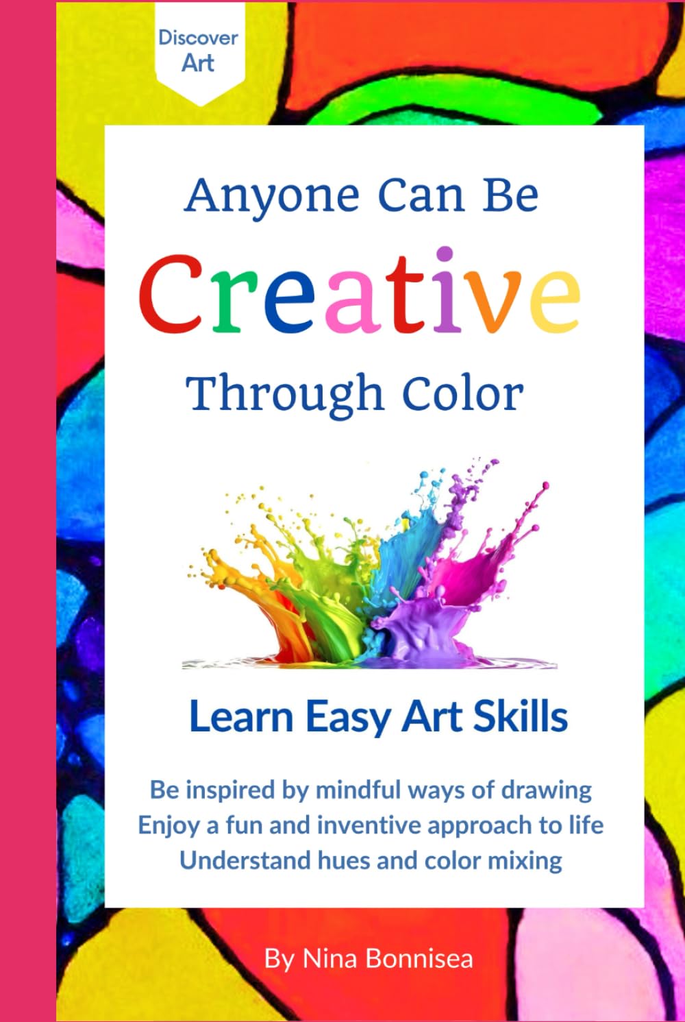 Anyone Can Be Creative Through Color: Learn Easy Art Skills      Hardcover – September 28, 2024