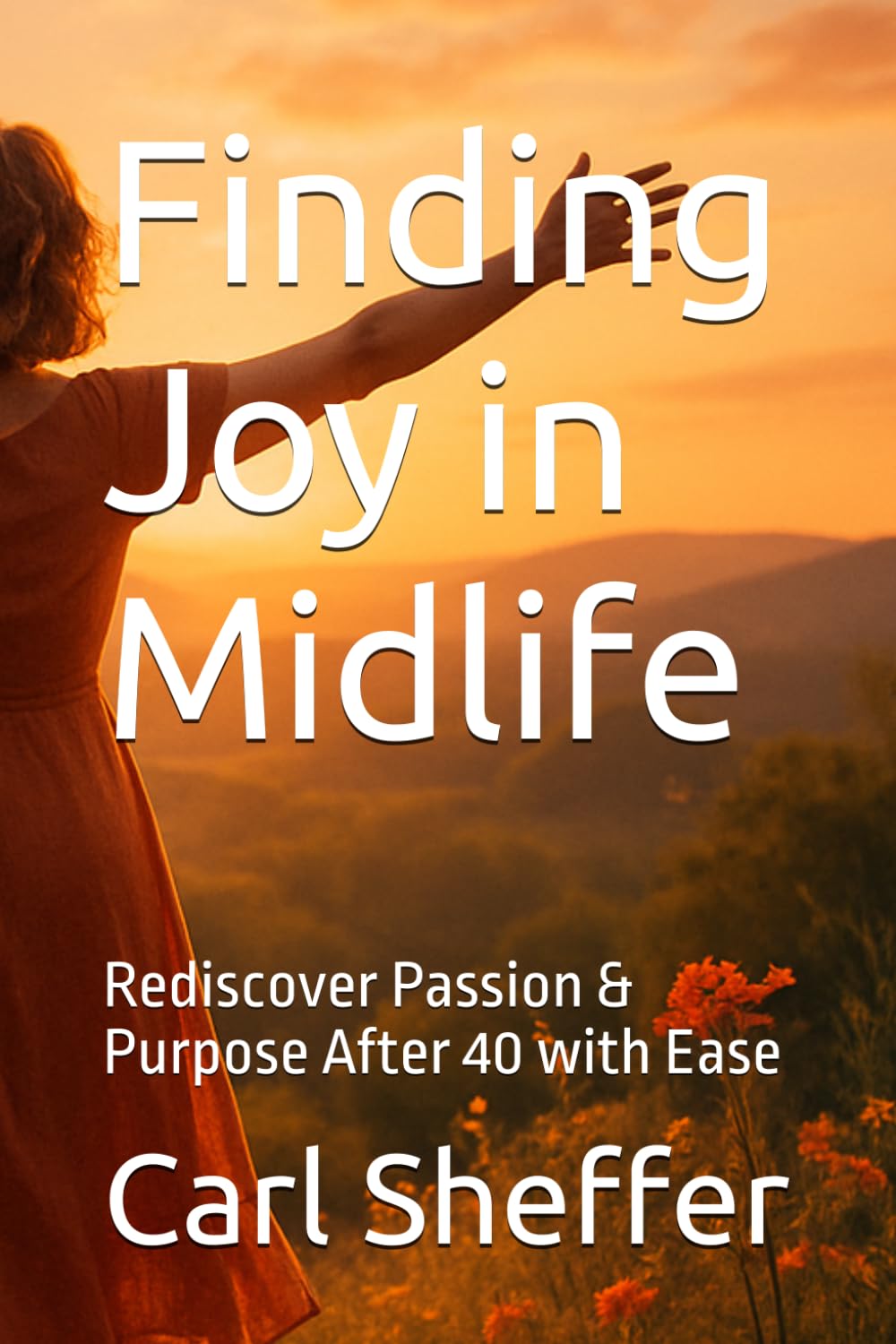 Finding Joy in Midlife: Rediscover Passion & Purpose After 40 with Ease