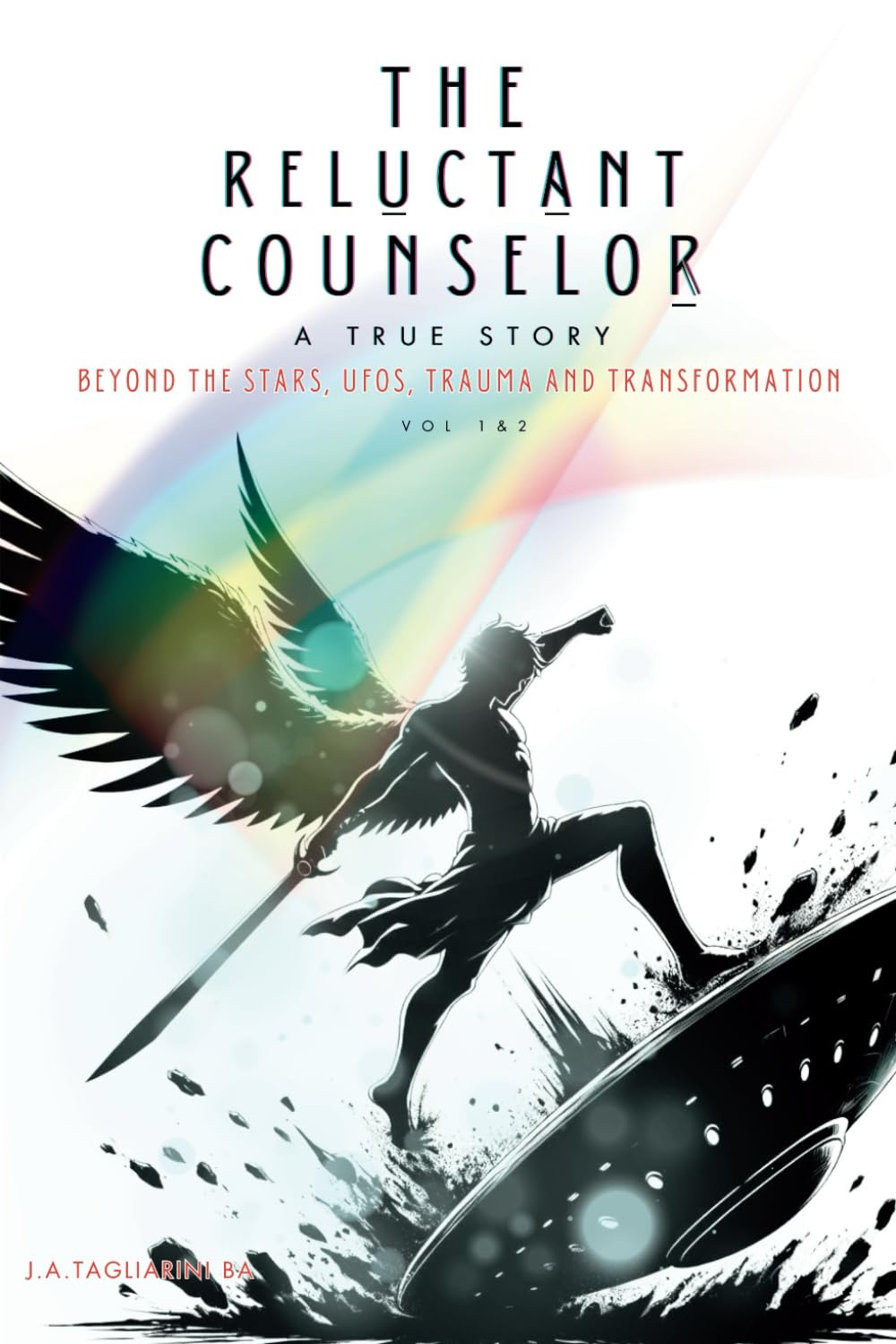 THE RELUCTANT COUNSELOR; Abridged: VOL 1: BEYOND THE STARS, UFOs, TRAUMA AND TRANSFORMATION. VOL 2: VOL 2: PILGRIMAGE TO THE MYSTERY OF PRESENCE