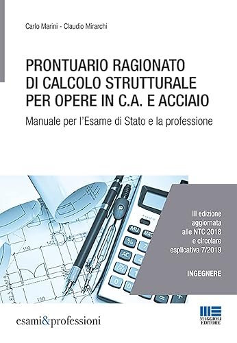 Prontuario ragionato di calcolo strutturale per opere in c.a. e acciaio. Per l'esame di Stato e la professione