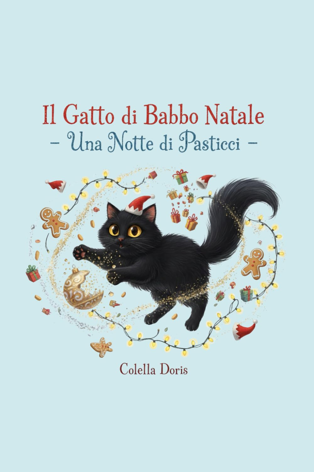 Il Gatto di Babbo Natale – Una Notte di Pasticci: La storia magica e divertente di Mirtillo, il gatto che salva il Natale