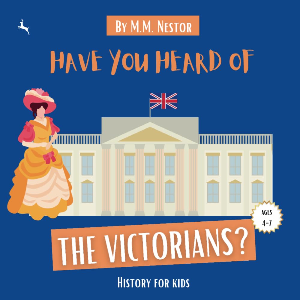 Have You Heard of the Victorians? (Age 4-7): History for Kids National Curriculum