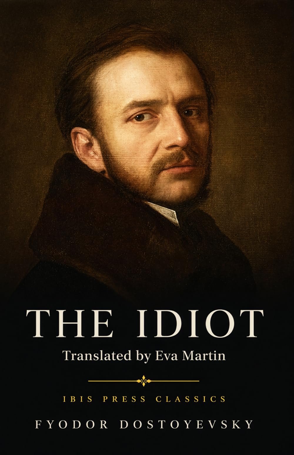 The Idiot: A Classic Psychological Novel of Innocence, Society, and Tragic Love