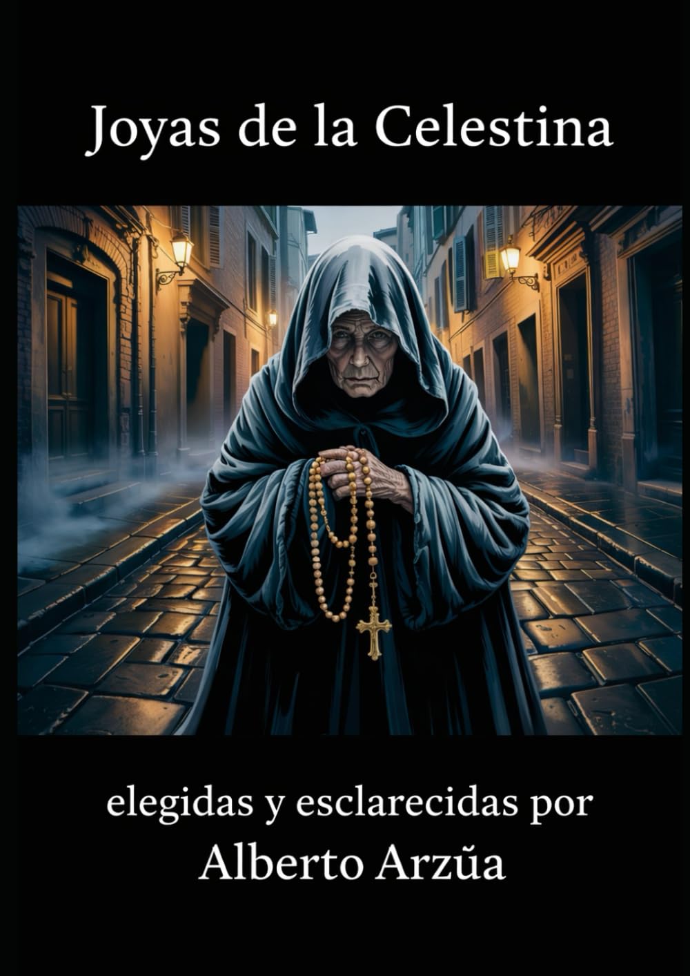 Joyas de la Celestina: Elegidas y esclarecidas por ALBERTO ARZUA