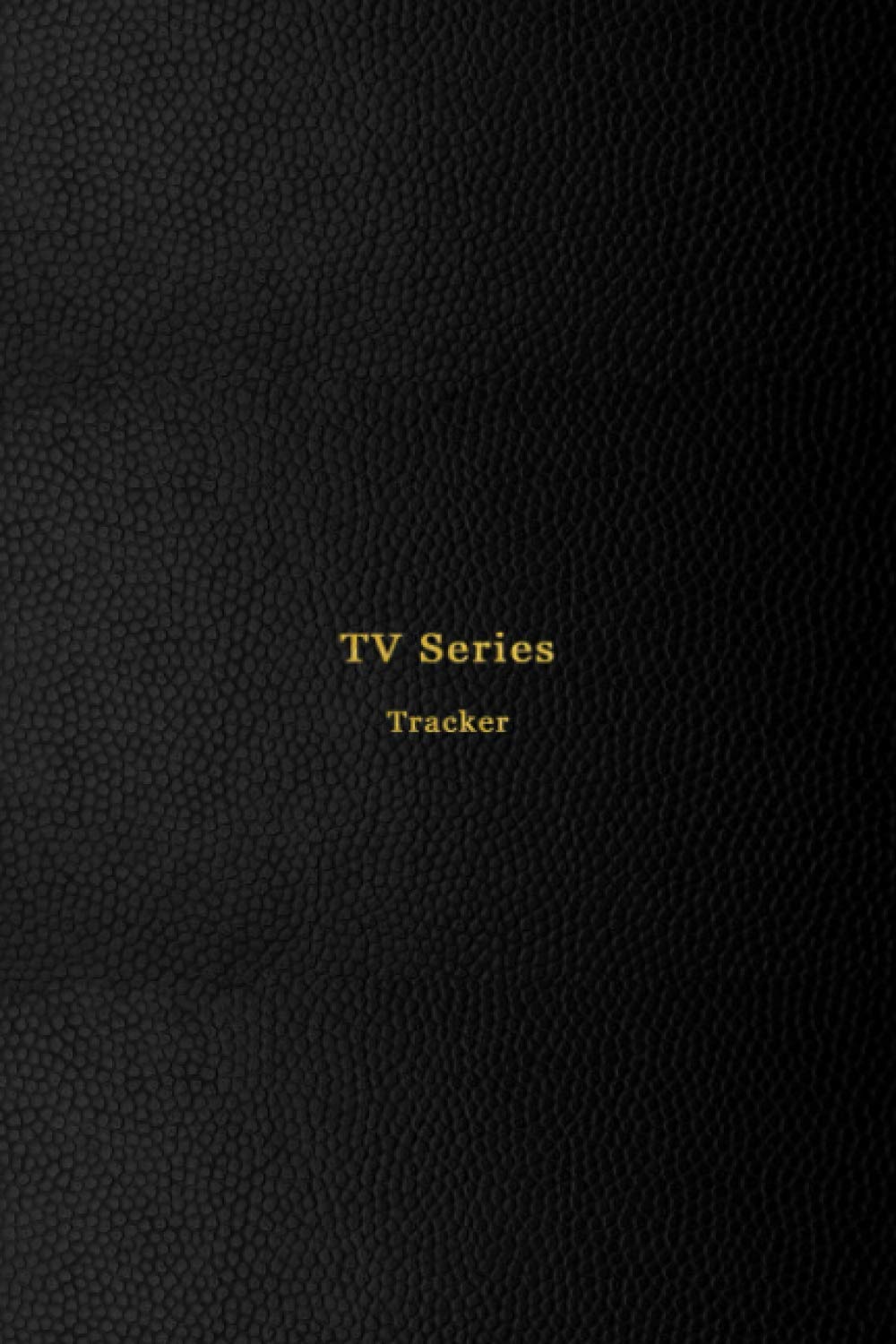TV Series tracker: Television series watching journal | Keep track of the TV shows you watch | Binge watching review log book