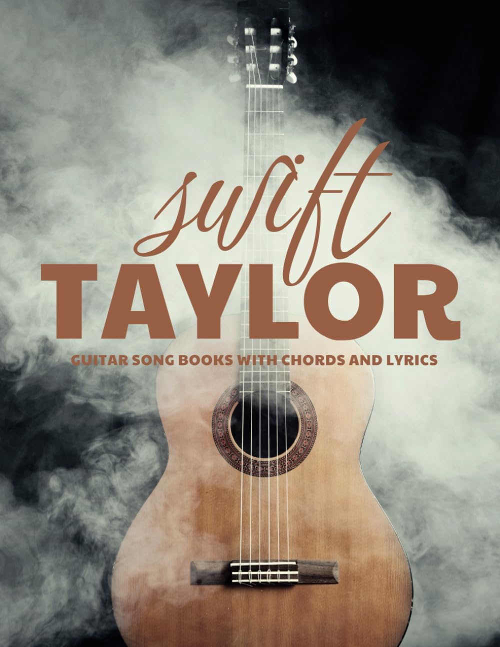 Guitar Song Books With Chords and Lyrics Taylor Swift: Strum, Sing, and Enjoy Her Greatest Songs
