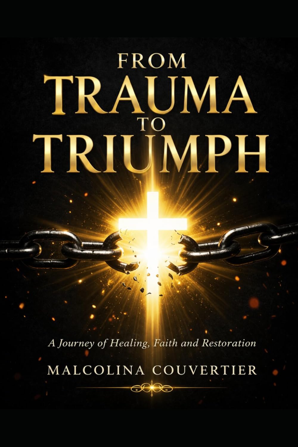 From Trauma To Triumph: A Journey of Healing, Faith, and Restoration