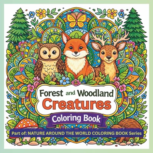 Forest and Woodland Creatures: Coloring Book (NATURE AROUND THE WORLD COLORING BOOK Series)