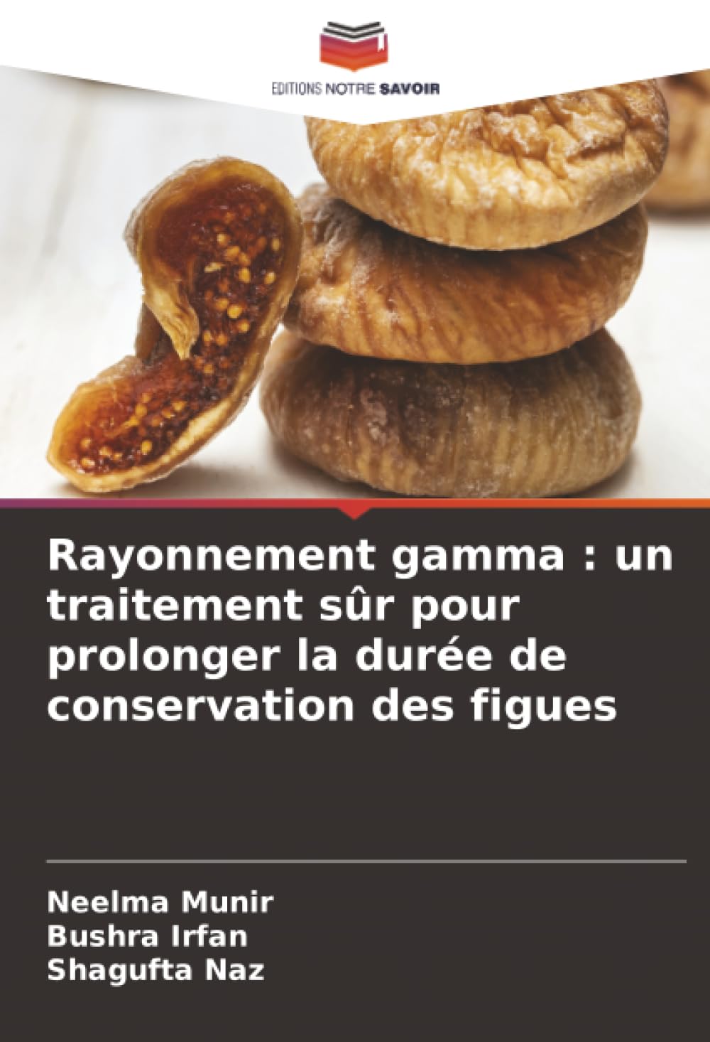 Rayonnement gamma : un traitement sûr pour prolonger la durée de conservation des figues