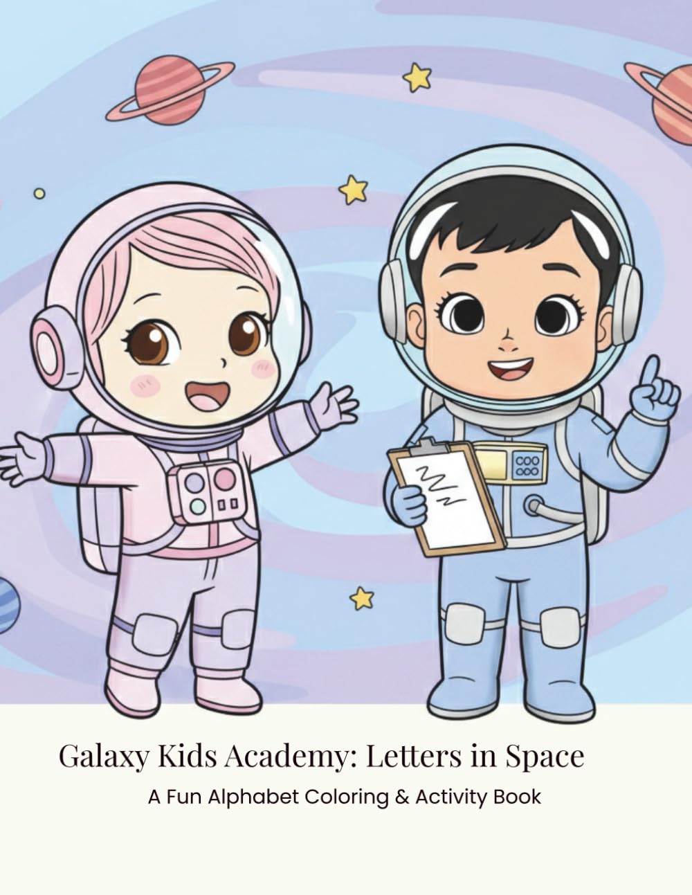 Galaxy Kids Academy: Letters in Space: A Fun Alphabet Coloring & Activity Book for Ages 3–6