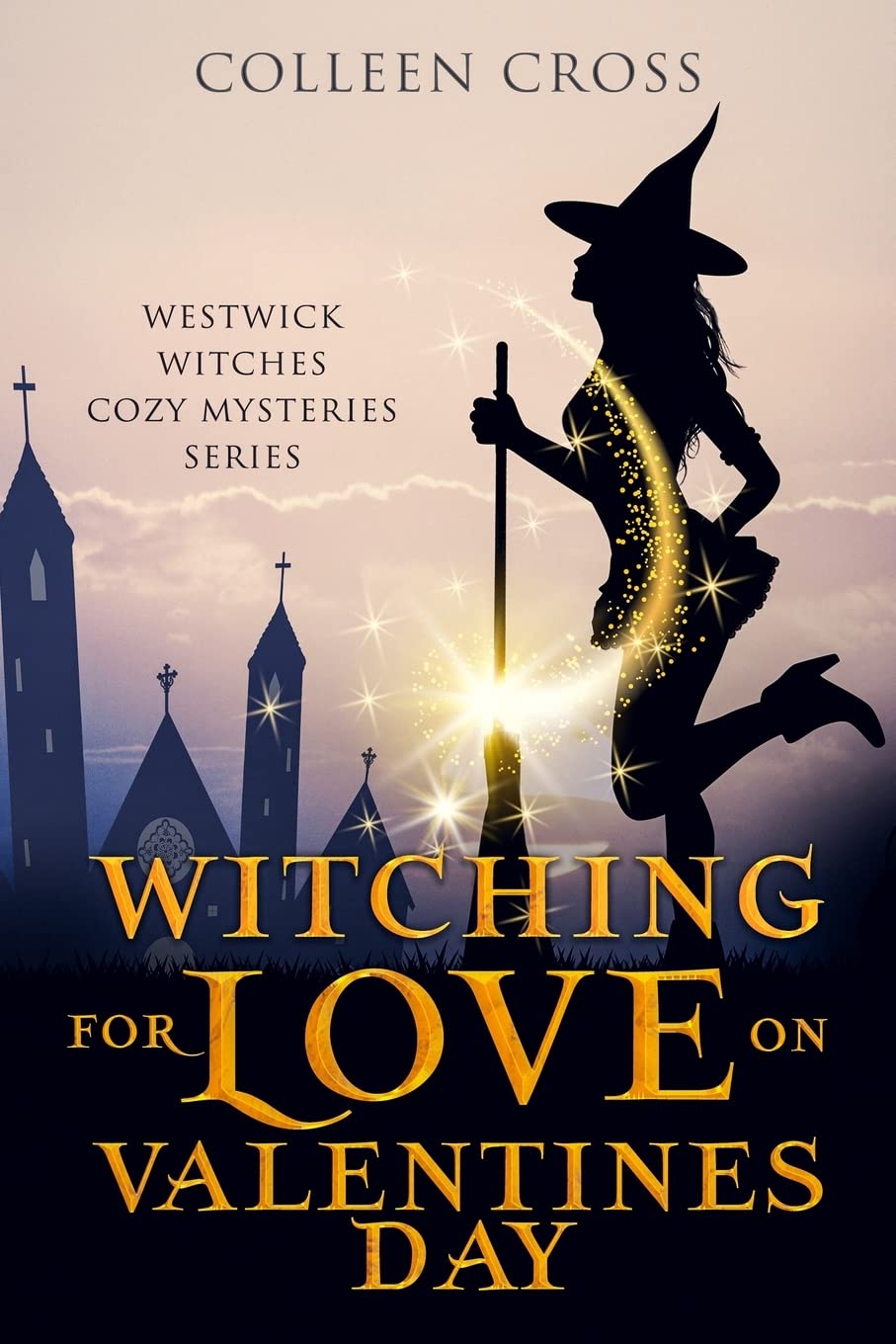 Buy Witching For Love On Valentines Day: A Westwick Witches Paranormal Mystery: 6 (Westwick Witches Cozy Mysteries) — BookShops.in
