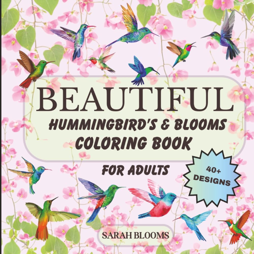 Beautiful Hummingbird's & Blooms: Coloring Book for Adults (Beautiful Whisper of Nature Coloring Series)