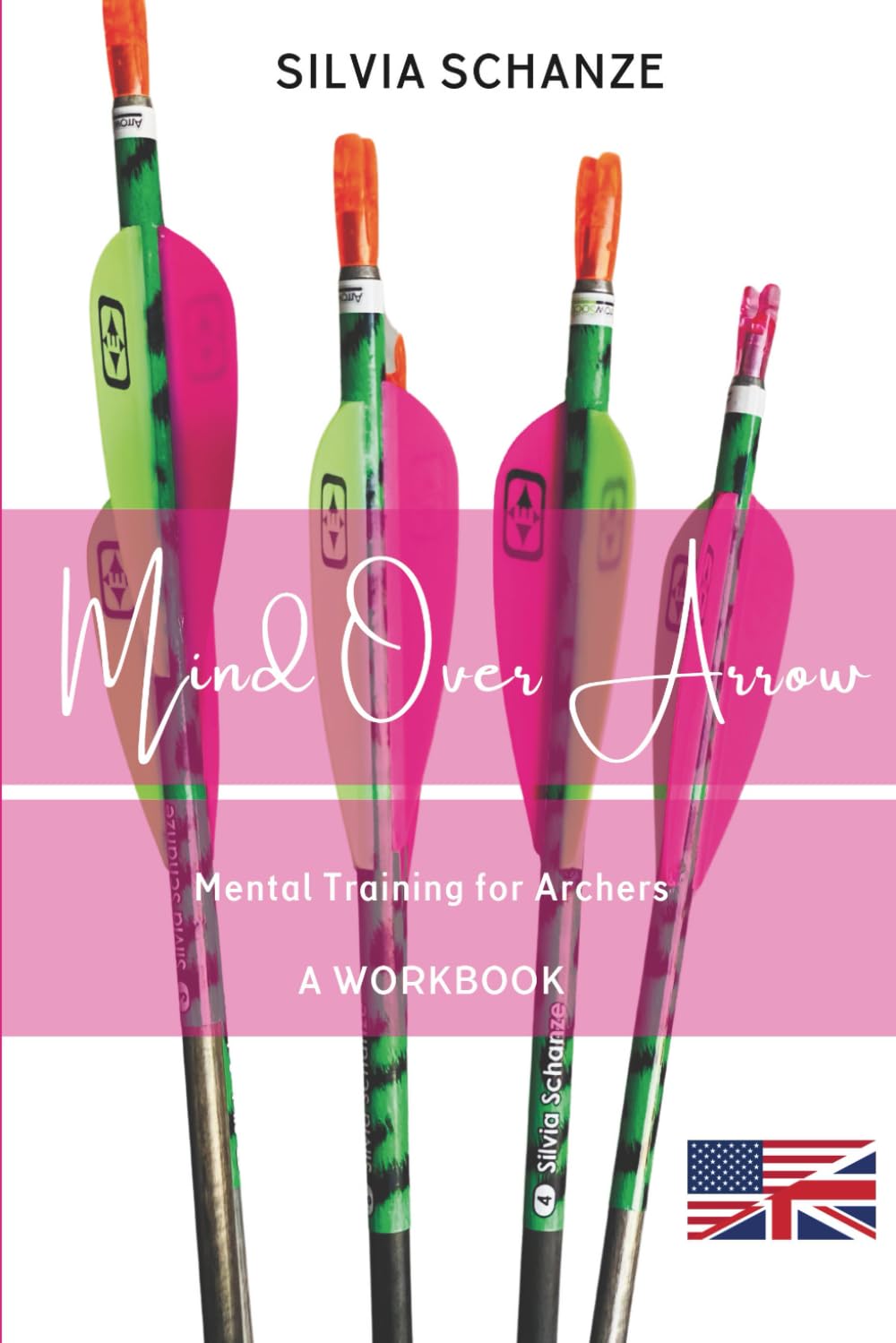 Mind Over Arrow - Mental Training for Archers: A Workbook