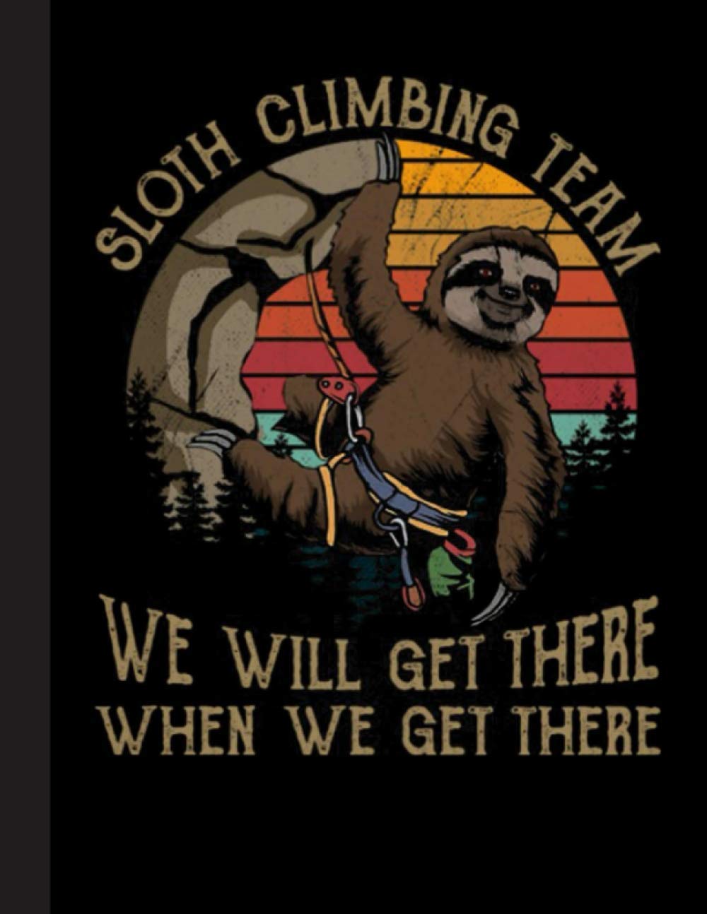 Sloth Climbing Team Notebook: Gift for Climbing Lovers, 8.5 x 11 Inch Matte Softcover Paperback Notebook Journal With 120 Blank Lined Pages. Gifts For Climber, Hiking Lover, Student, Teacher, School.