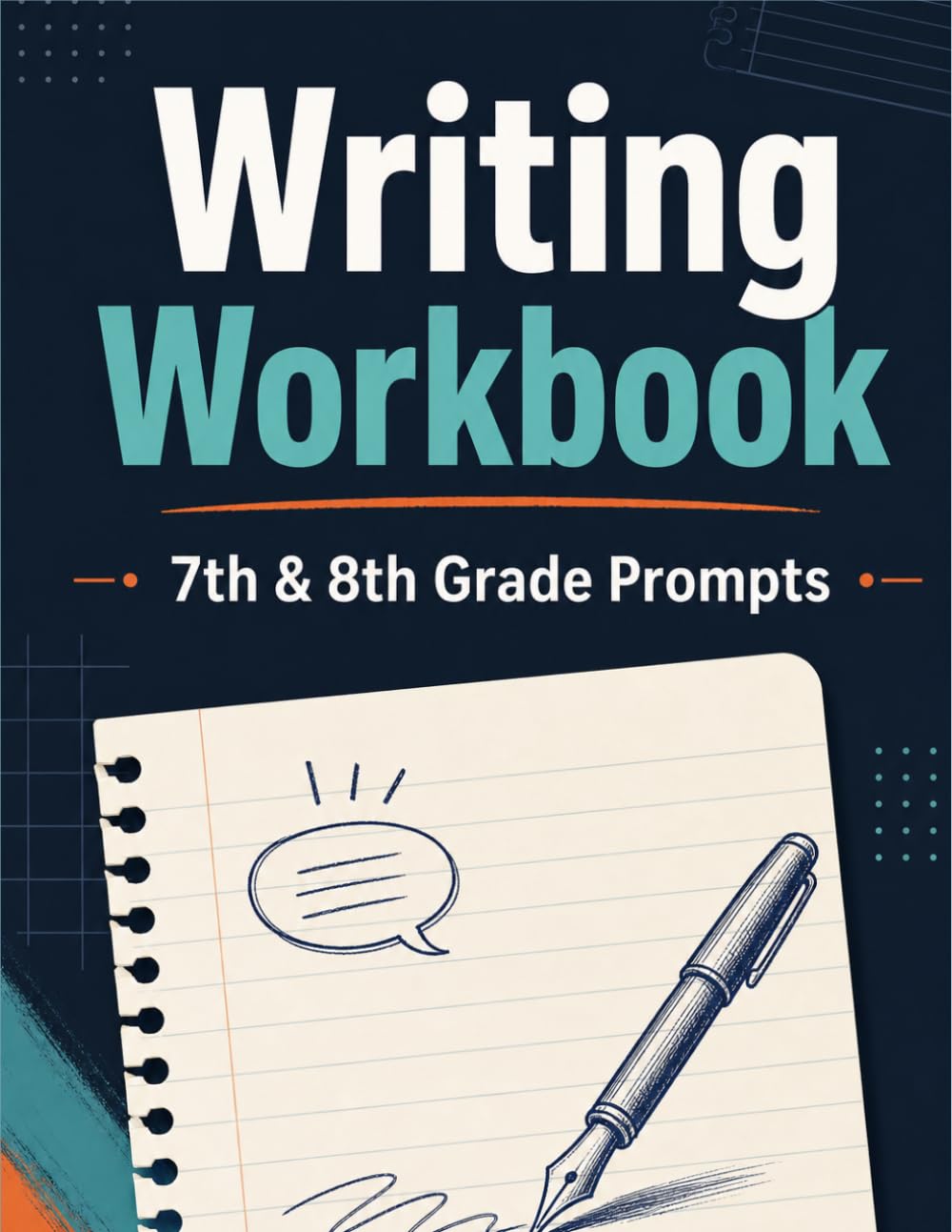 7th & 8th Grade Writing Prompts Workbook: Structured Middle School Writing Practice with Planning Pages, Paragraph Frames, Revision Checklists, and Daily Prompts