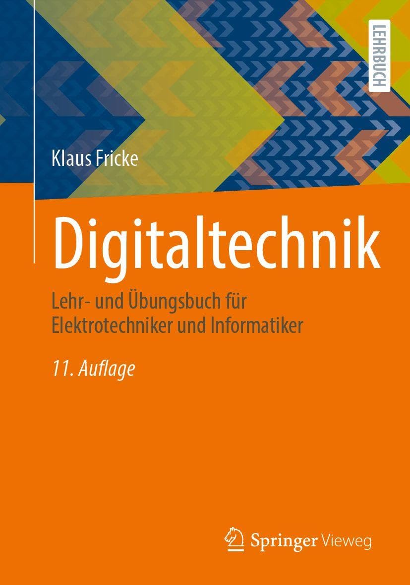 Digitaltechnik: Lehr- und Übungsbuch für Elektrotechniker und Informatiker