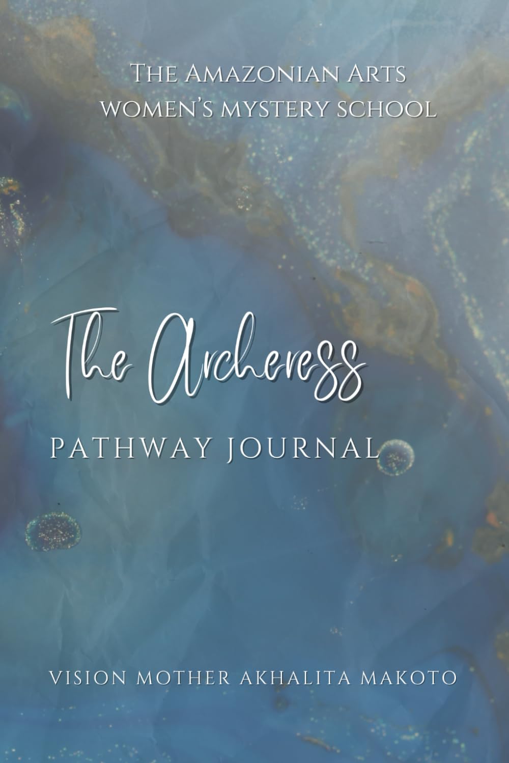 The Archeress Pathway Journal: A sacred Journey of Transformation and Magick