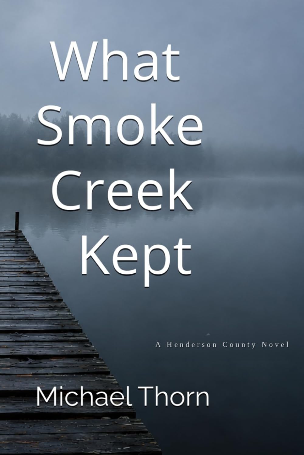 What Smoke Creek Kept (Henderson County Series)