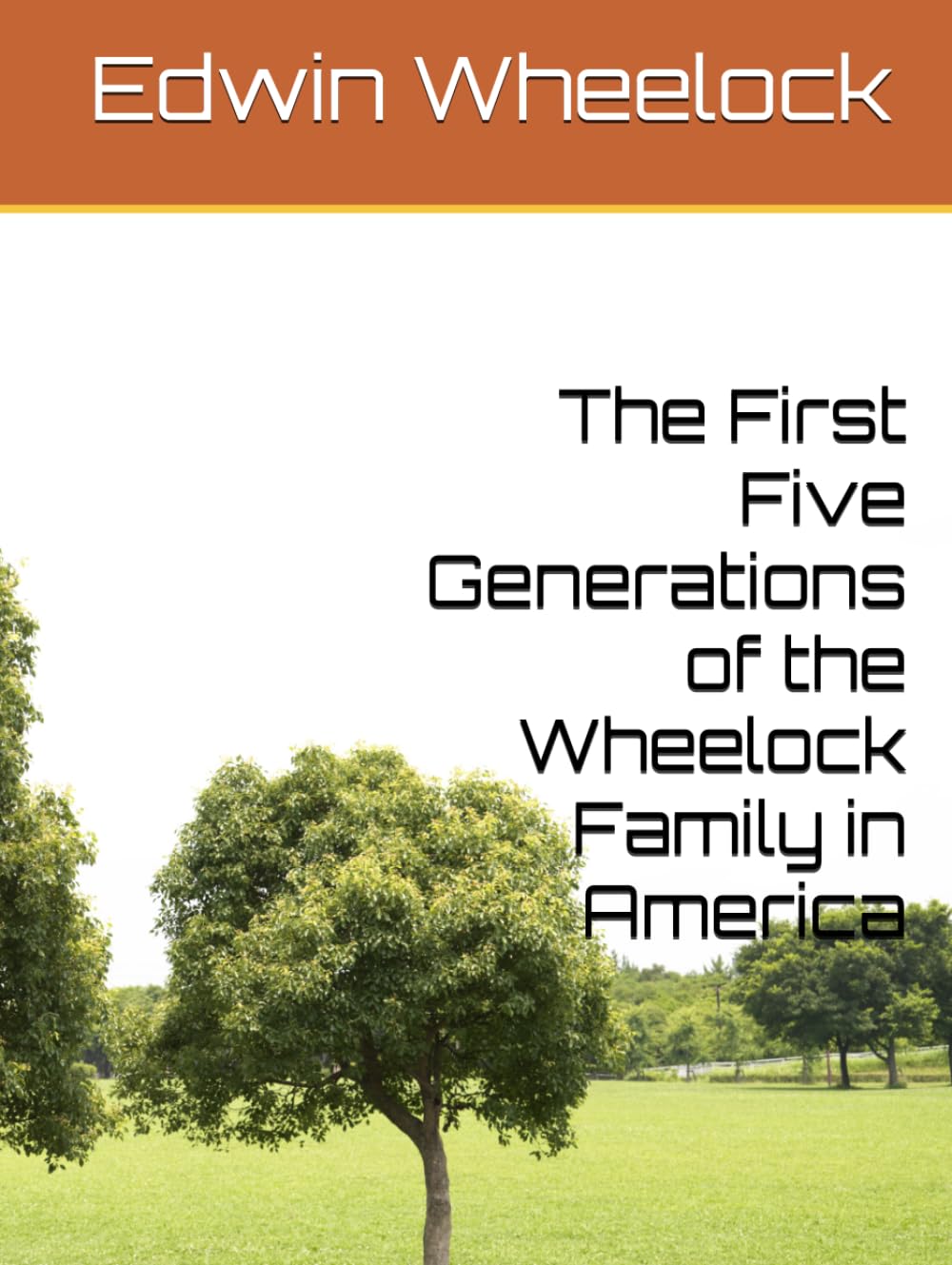 The First Five Generations of the Wheelock Family in America