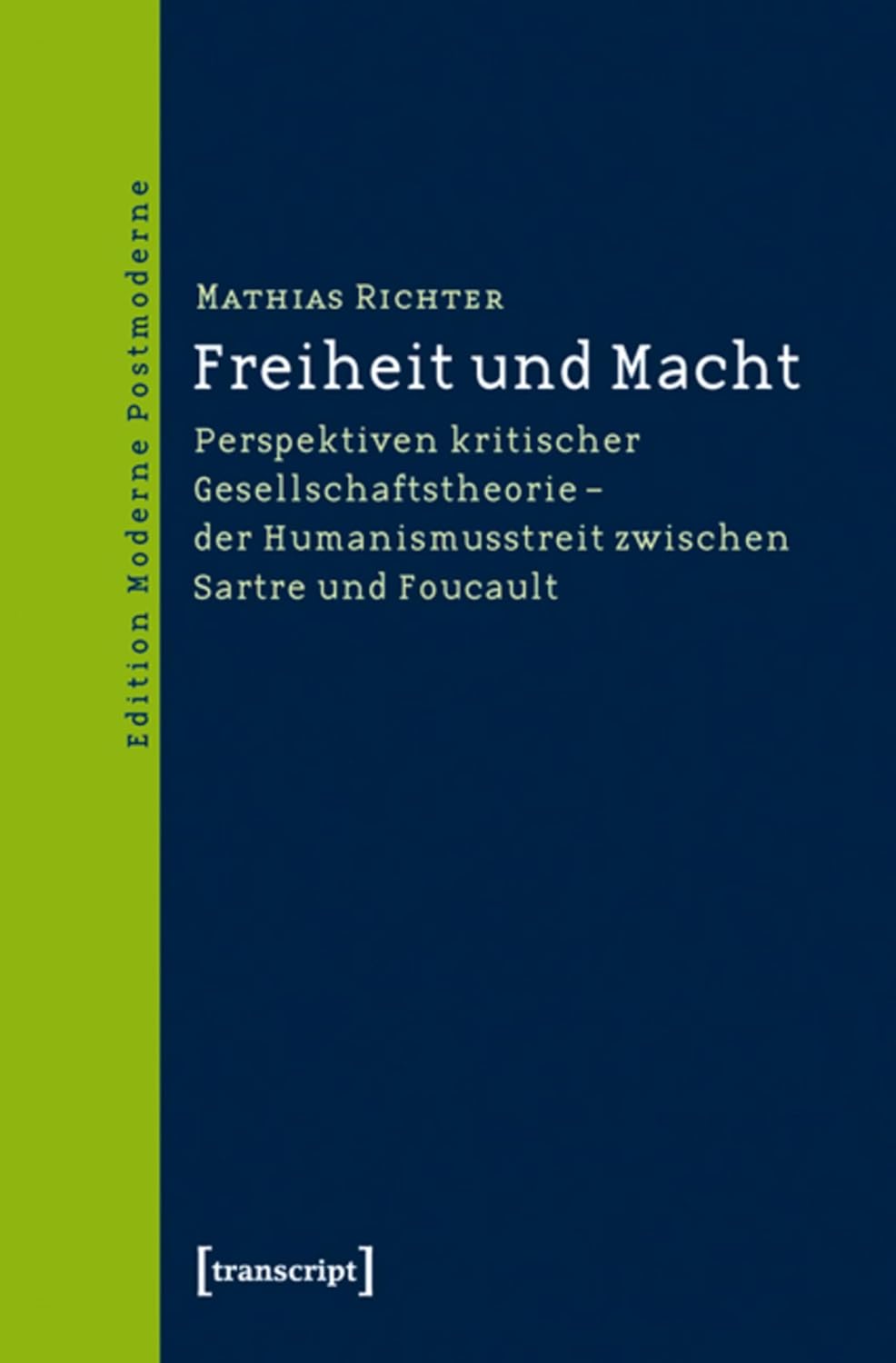 Freiheit und Macht: Perspektiven kritischer Gesellschaftstheorie – der Humanismusstreit zwischen Sartre und Foucault (Edition Moderne Postmoderne) (German Edition)      [Print Replica] Kindle Edition