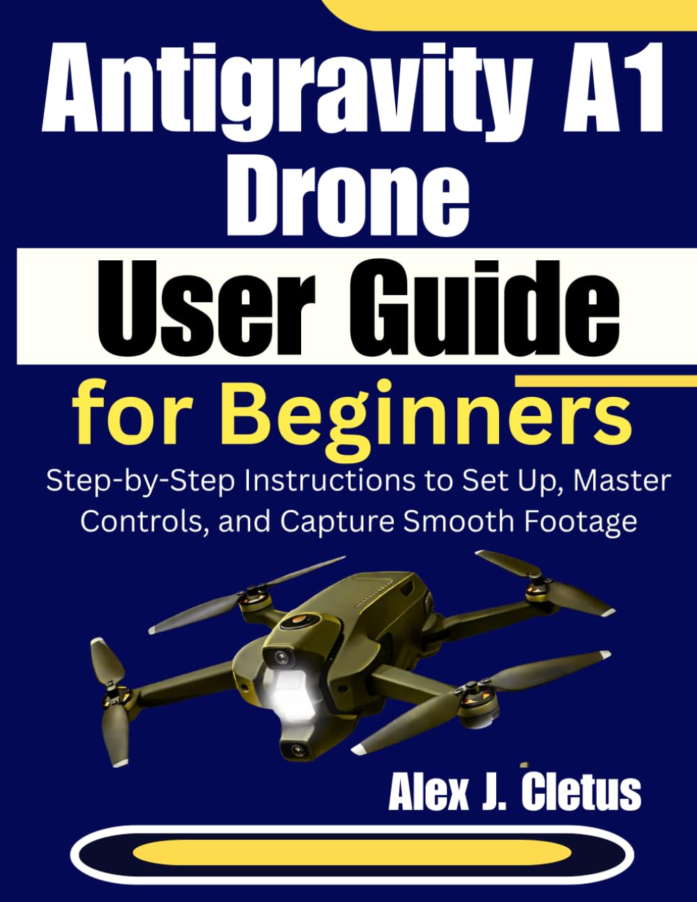 Antigravity A1 Drone User Guide for Beginners: Step-by-Step Instructions to Set Up, Master Controls, and Capture Smooth Footage