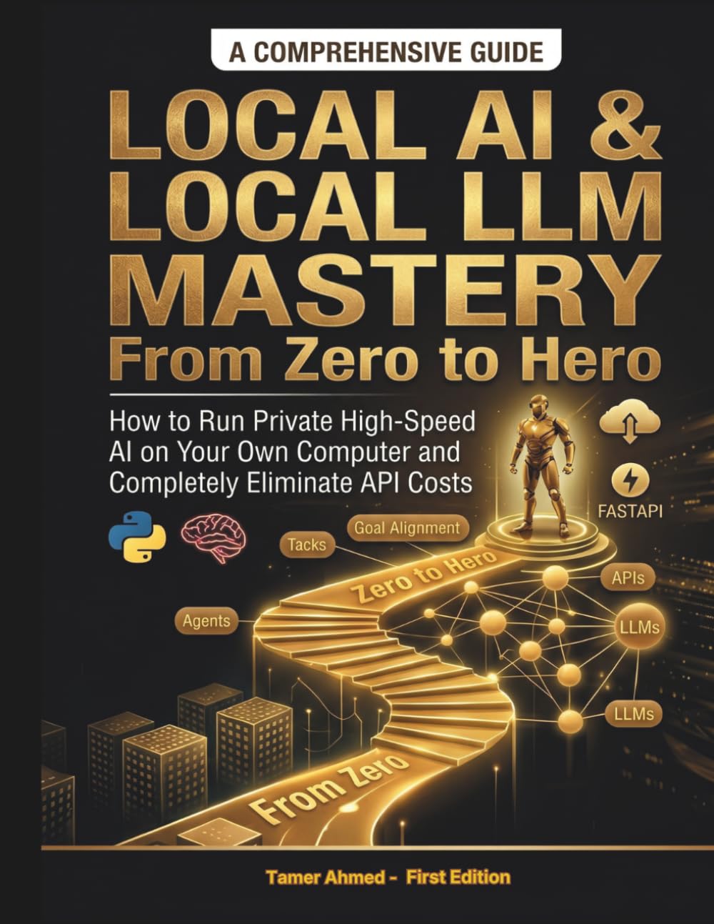 Local AI & Local LLM Mastery From Zero to Hero: How to Run Private High-Speed AI on Your Own Computer and Completely Eliminate API Costs (The Modern ... Stack: AI Engineering From Zero to Hero.)