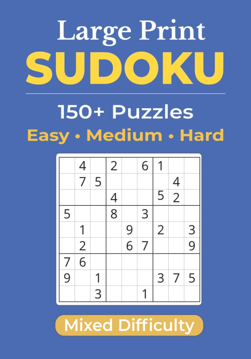 Large Print Mixed Difficulty Sudoku for Seniors and Adults: A Variety of Easy, Medium & Hard Puzzles