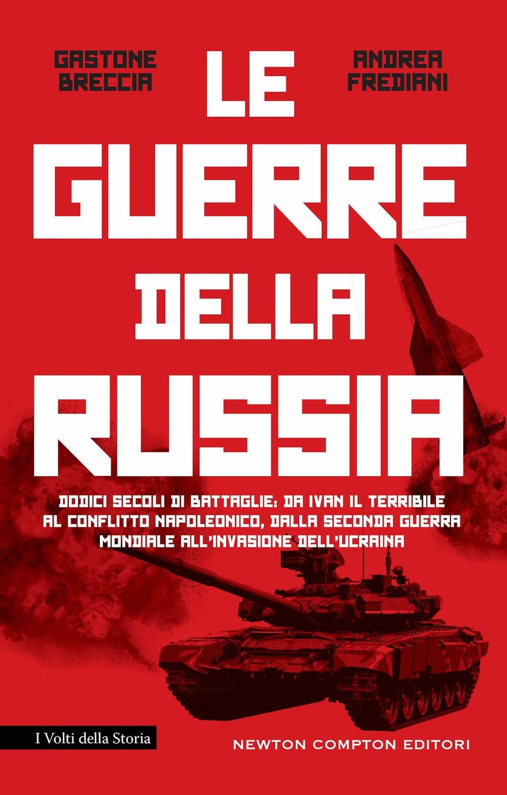La Guerre Della Russia. Dodici Secoli Di Battaglie: Da Ivan Il Terribile Al Conflitto Napoleonico, Dalla Seconda Guerra Mondiale All'invasione Dell'ucraina - 4