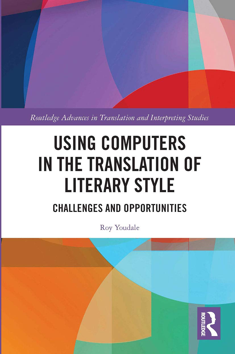 Using Computers in the Translation of Literary Style (Routledge Advances in Translation and Interpreting Studies)