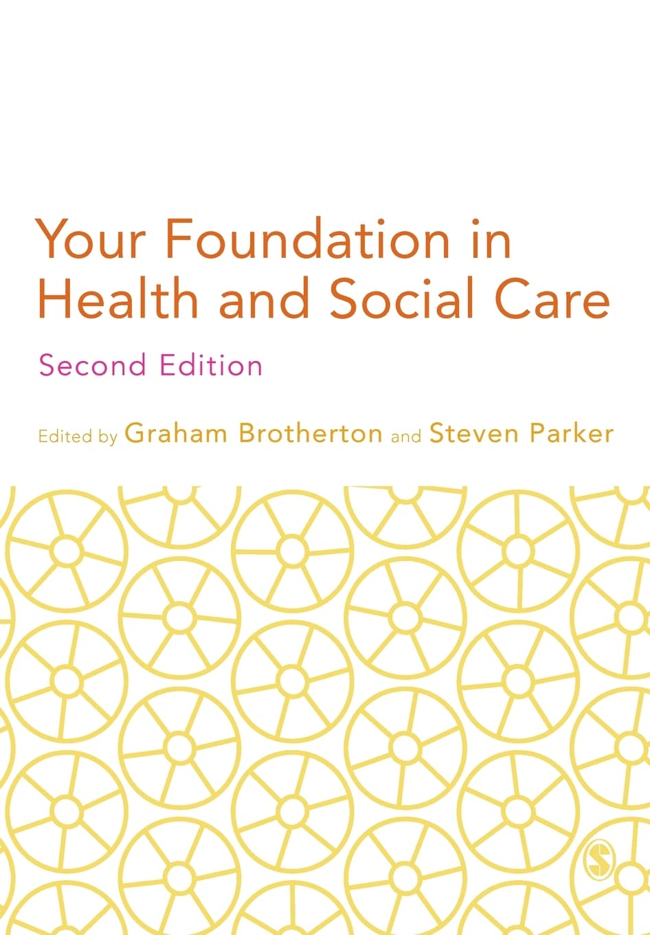 Your Foundation in Health & Social Care By Graham Brotherton, Steven Parker