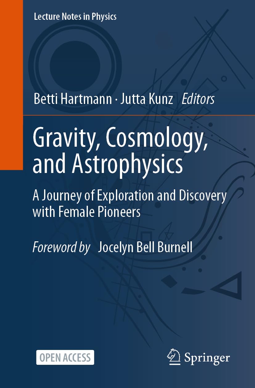 Gravity, Cosmology, and Astrophysics: A Journey of Exploration and Discovery with Female Pioneers: 1022 (Lecture Notes in Physics, 1022)