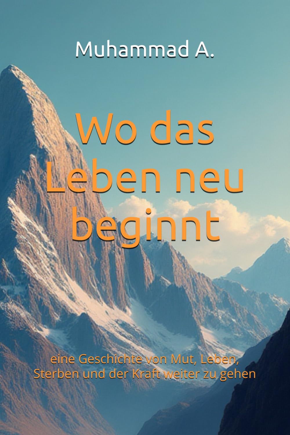 Wo das Leben neu beginnt: eine Geschichte von Mut, Leben, Sterben und der Kraft weiter zu gehen (Wege des Neubeginns)