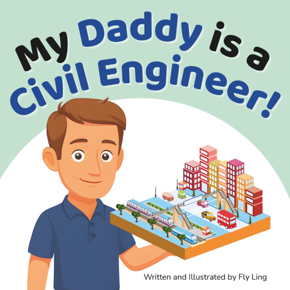 My Daddy is a Civil Engineer!: An Educational STEM Career Picture Book for Kids About Infrastructure, City Planning, and Building Safe Communities ... Lab: Engineer (Careers for Kids Ages 2-6))