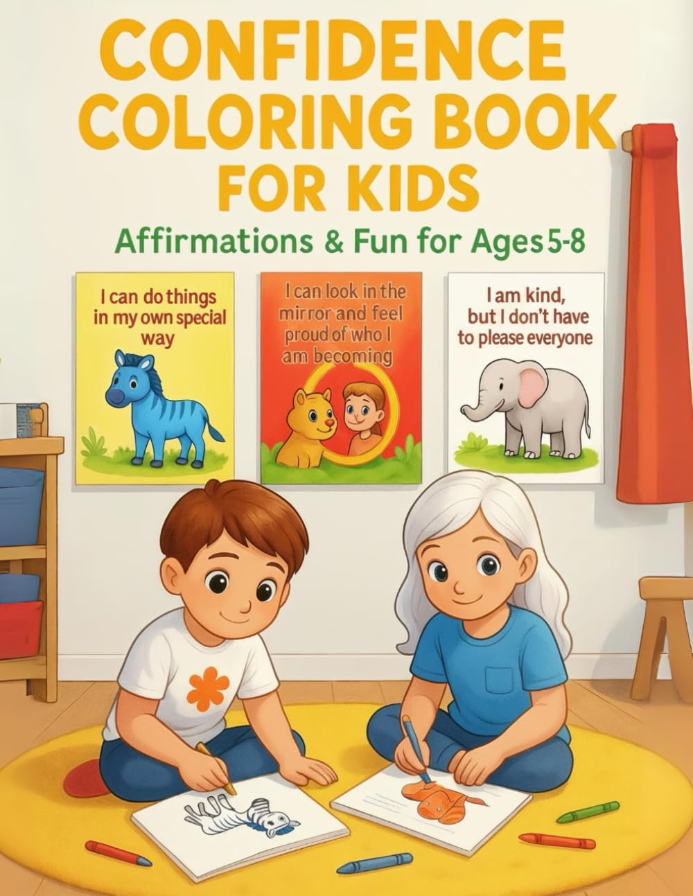 Confidence Coloring Book For Kids: Affirmations & Fun for Ages 5-8