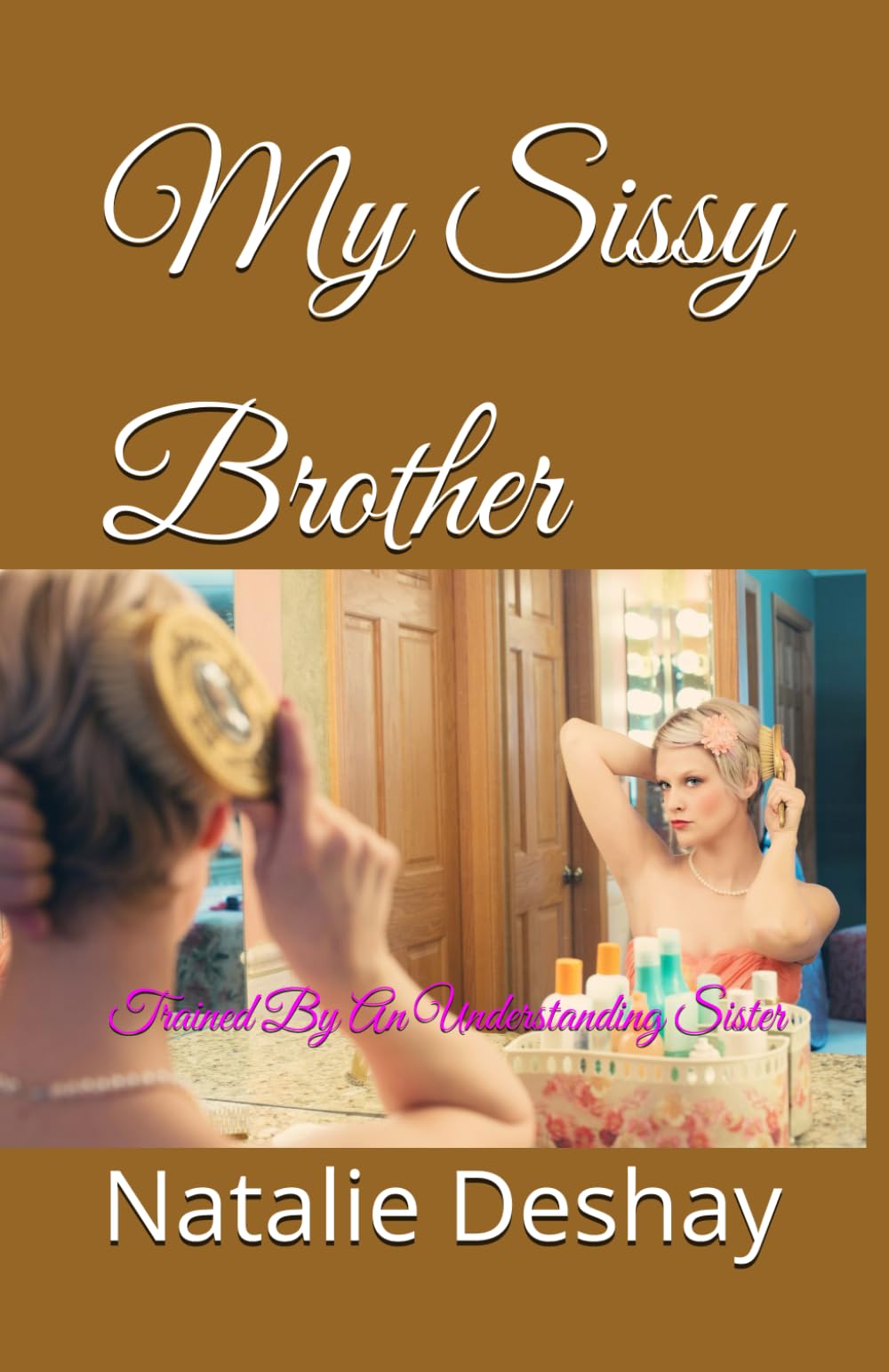 My Sissy Brother: Trained By An Understanding Sister