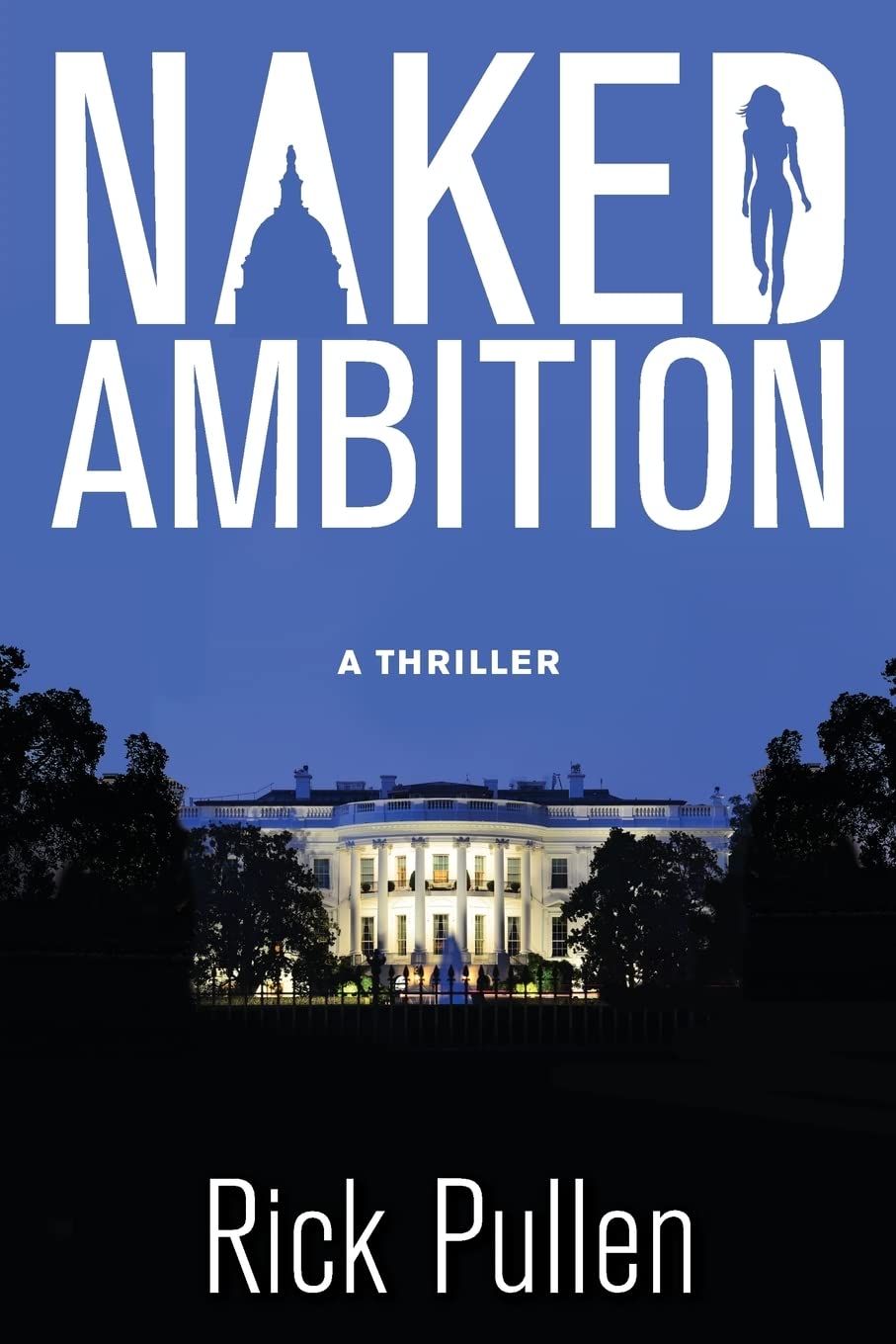 Naked Ambition: A Thriller: Volume 1 (The Beck Rikki Political Thriller Series)