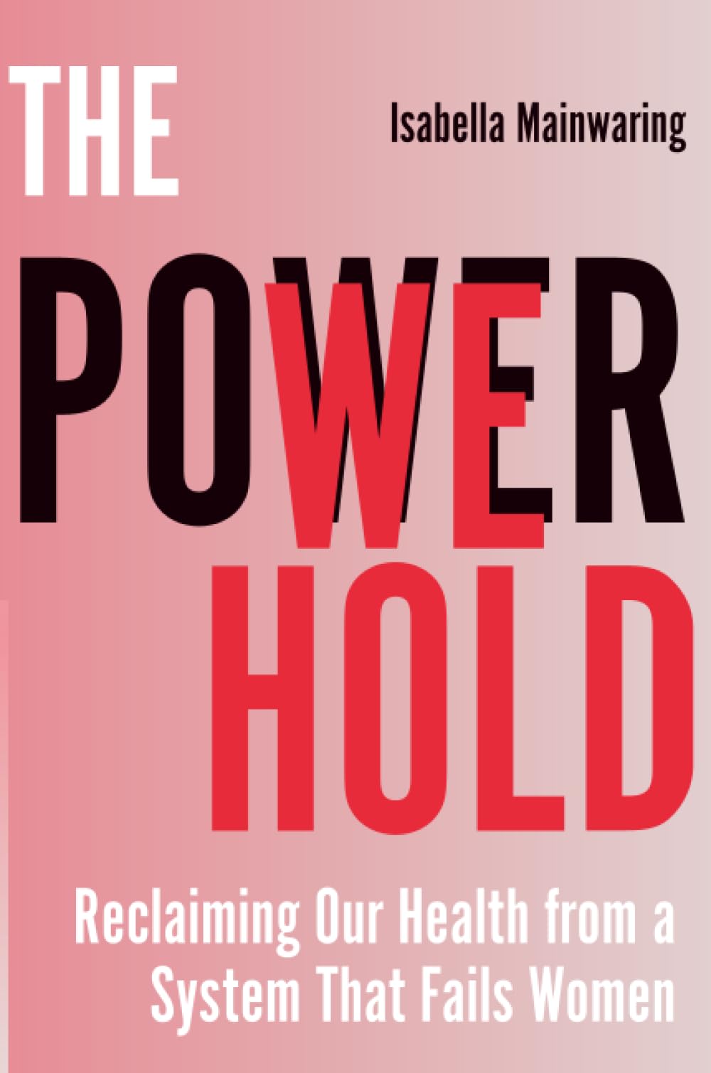 The Power We Hold: Reclaiming Our Health from a System That Fails Women