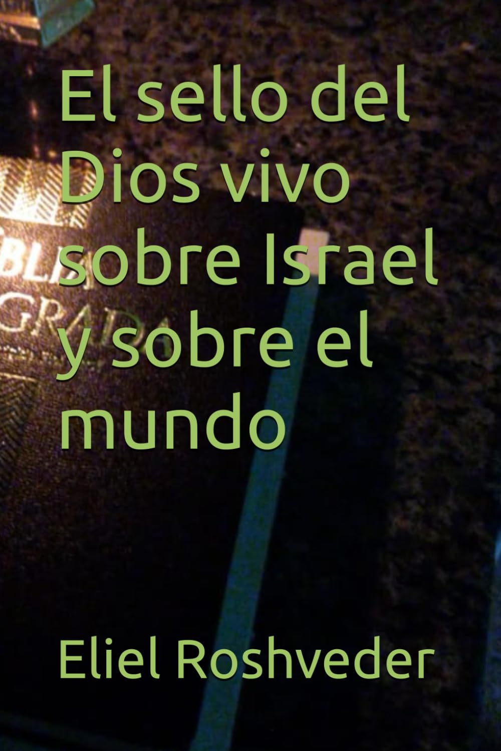 El sello del Dios vivo sobre Israel y sobre el mundo (Instrucción para el apocalipsis inminente)