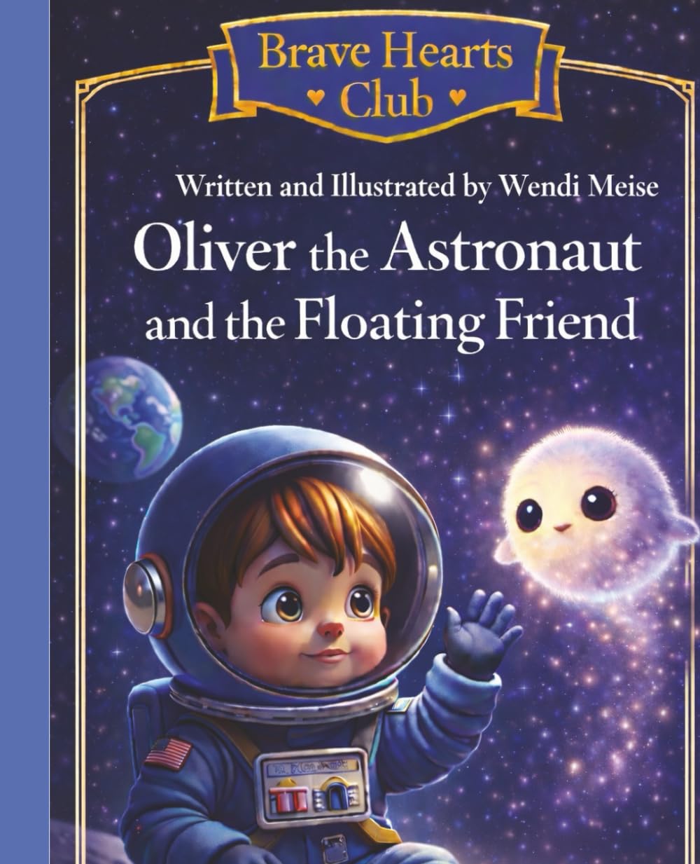 Oliver the Astronaut and the Floating Friend, A Heartwarming Brave Hearts Club Story About Kindness, Trust, and Helping Others Feel Safe: A Gentle ... Hearts Club: Where gentle courage grows)