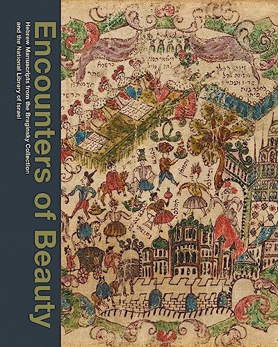 Encounters of Beauty: Hebrew Manuscripts from the Braginsky Collection and the National Library of Israel