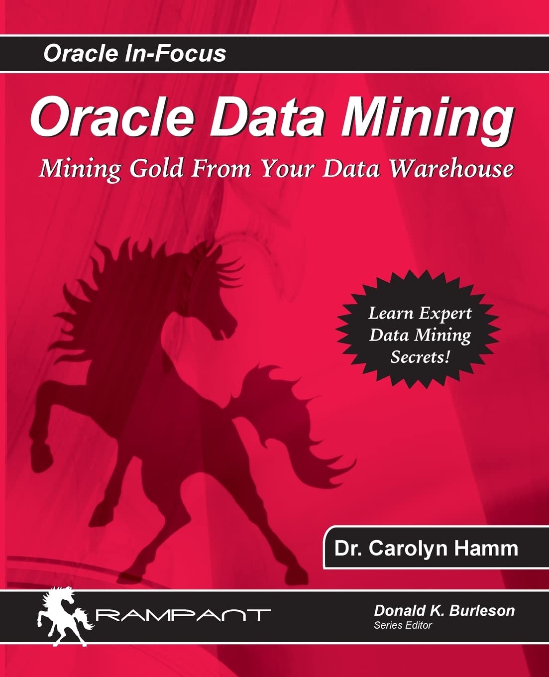 Oracle Data Mining: Mining Gold from your Warehouse (Oracle In-Focus)