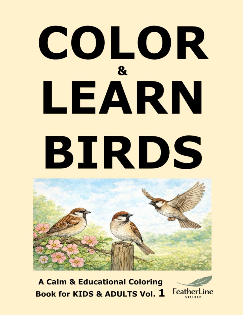 Color & Learn Birds: A Calm & Educational Coloring Book for KIDS & ADULTS Vol. 1