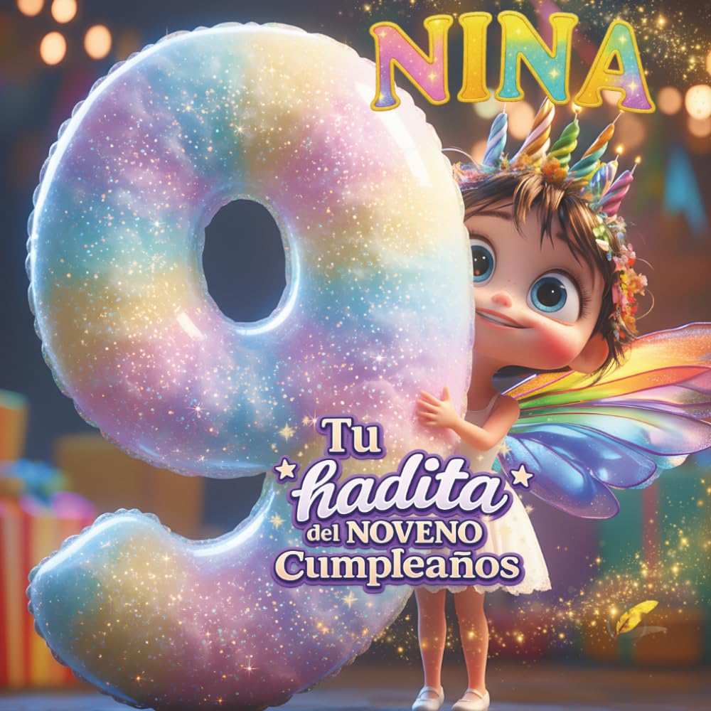 NINA, TU HADITA DEL NOVENO CUMPLEAÑOS: Libro personalizable para niños y niñas de 9 años – Regalo original para el noveno cumpleaños y recuerdo del noveno año de vida.