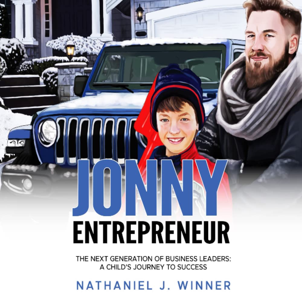 Jonny Entrepreneur: The Next Generation Of Business Leaders; A Child's Journey To Success